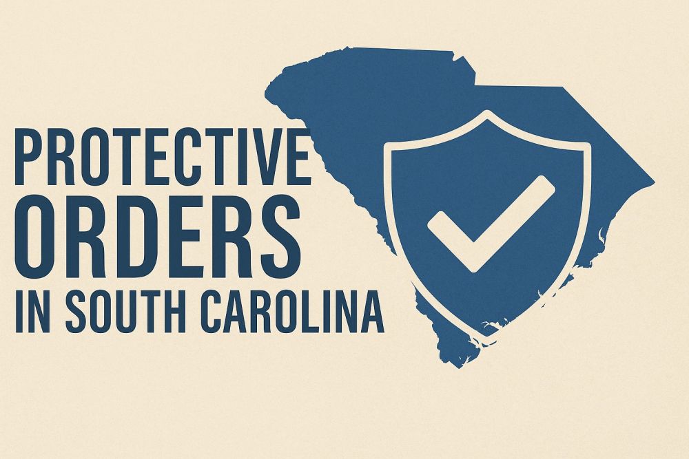 How Protective Orders Work in SC Domestic Violence Cases